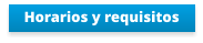 Horarios y requisitos