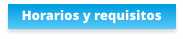 Horarios y requisitos