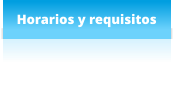 Horarios y requisitos